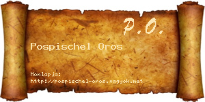 Pospischel Oros névjegykártya